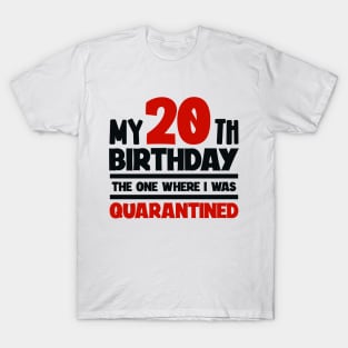 My 20-th Birthday - The One Where I was Quarantined T-Shirt